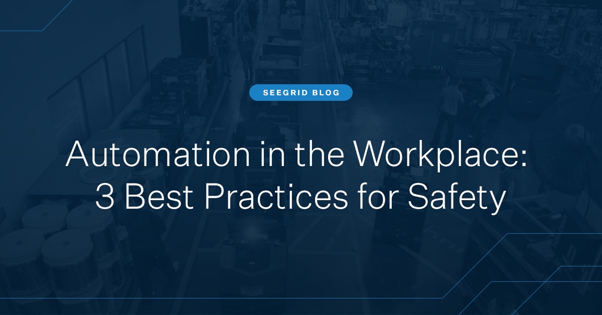Automation in the Workplace 3 Best Practices for Safety